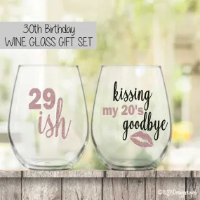 30th Birthday Wine Glass Set  -  29ISH / KISSING MY 20'S GOODBYE