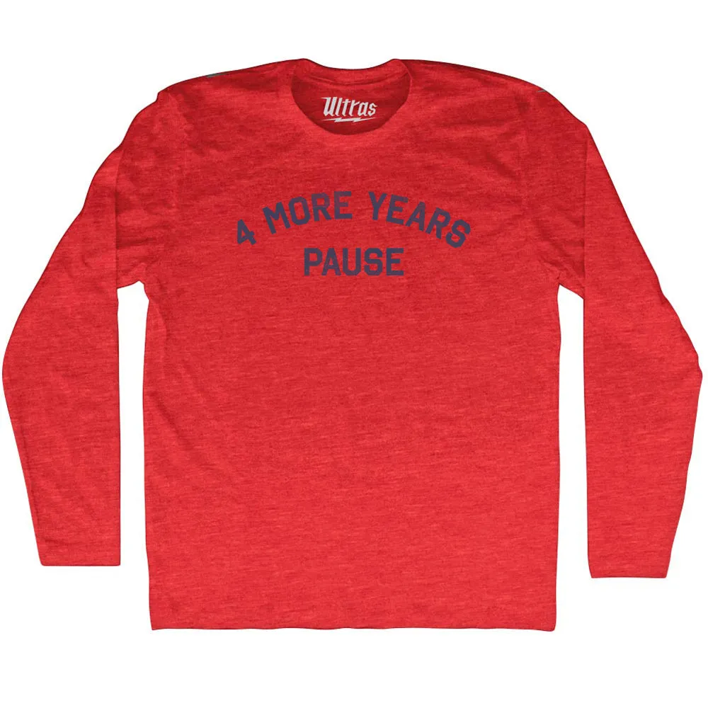 4 More Years Pause Adult Tri-Blend Long Sleeve T-shirt