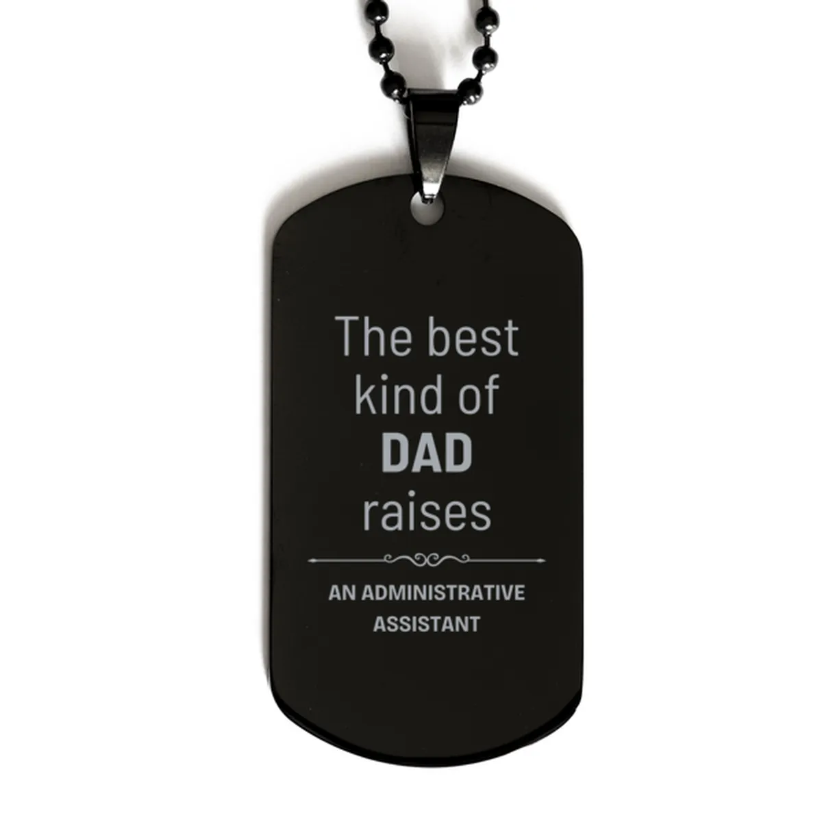 Administrative Assistant Dad Gifts, The best kind of DAD, Father's Day Appreciation Birthday Black Dog Tag for Administrative Assistant, Dad, Father from Son Daughter