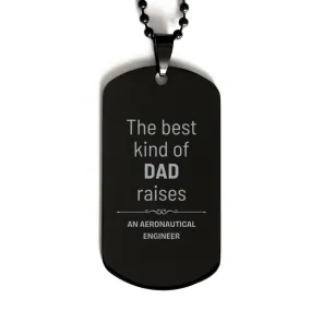 Aeronautical Engineer Dad Gifts, The best kind of DAD, Father's Day Appreciation Birthday Black Dog Tag for Aeronautical Engineer, Dad, Father from Son Daughter