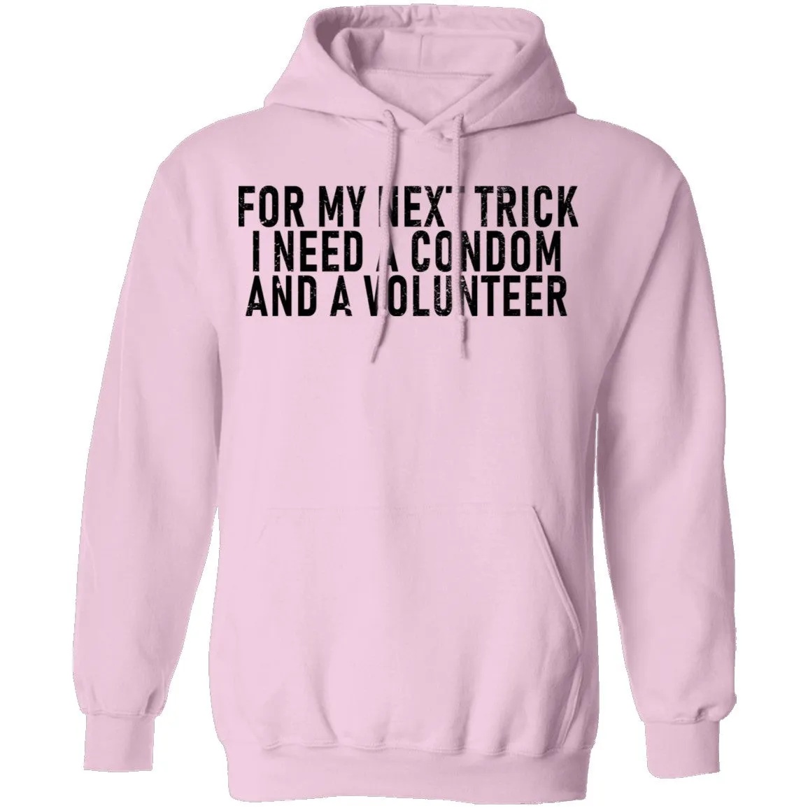 For My Next Trick I Need A Condom And A Volunteer T-Shirt