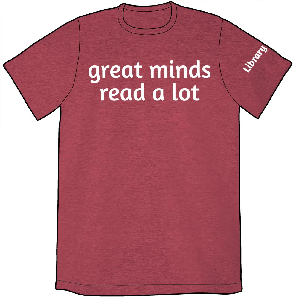 Great Minds Read a Lot Shirt