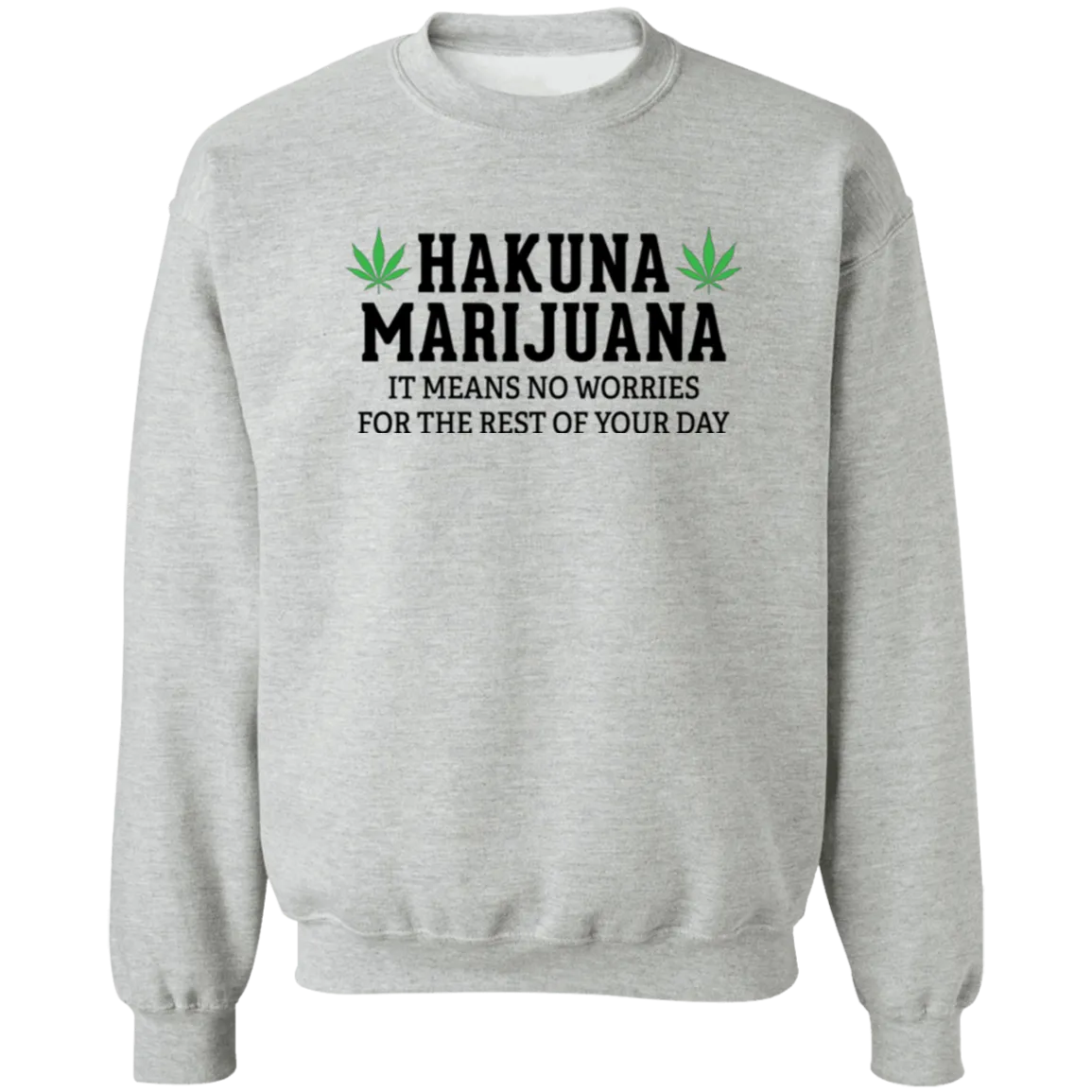 Hakuna Marijuana Sweatshirt