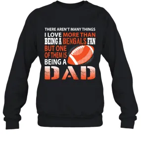 I Love More Than Being A Cincinnati Bengals Fan Being A Dad Football Sweatshirt